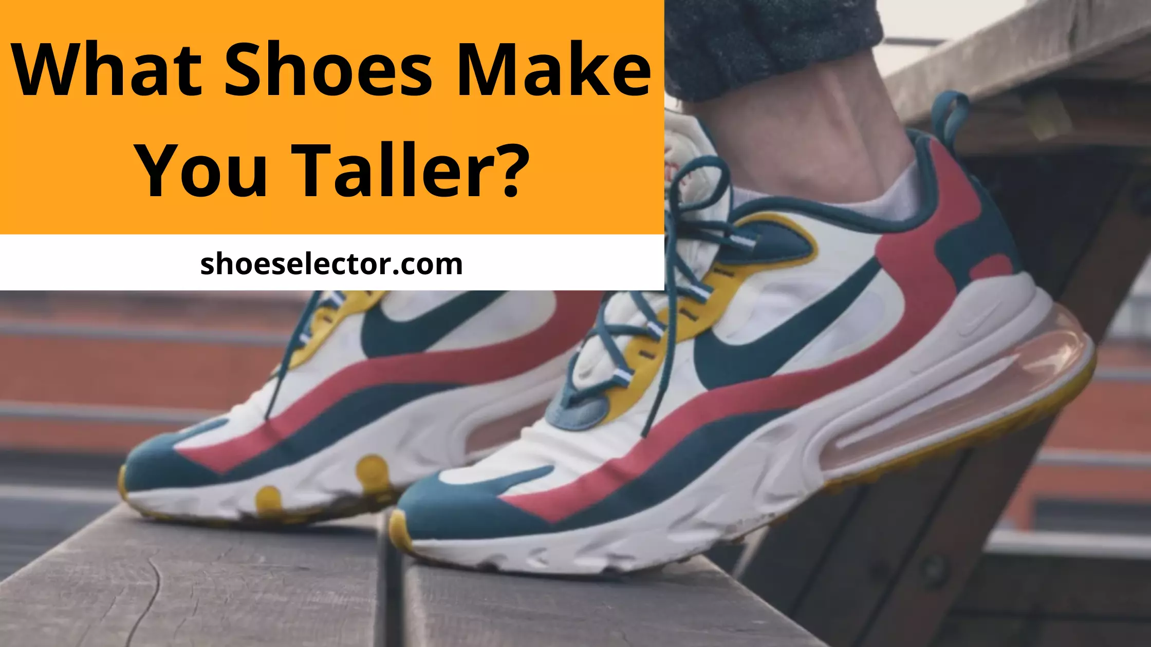 What Shoes Make You Taller? Solution Guide 2023
